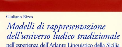 Rizzo Giuliano | Modelli di rappresentazione dell’universo ludico tradizionale nell’esperienza dell’Atlante Linguistico della Sicilia