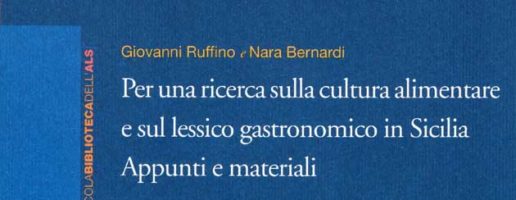 Giovanni Ruffino, Nara Bernardi | Per una ricerca sulla cultura alimentare e sul lessico gastronomico in Sicilia