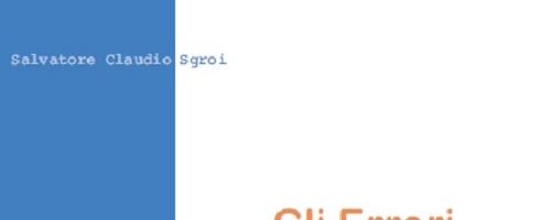 Salvatore C. Sgroi  | Gli Errori. Ovvero le verità nascoste