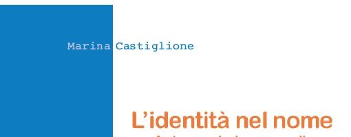 Marina Castiglione | L’identità nel nome. Antroponimi personali, familiari, comunitari