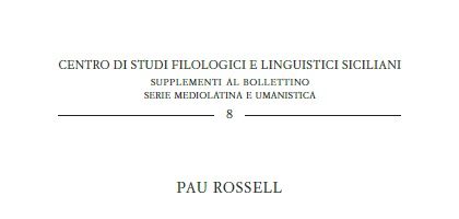 Pau Rossell – Descendencia dominorum regum Sicilie – Supplementi al Bollettino – Serie mediolatina e umanistica 8/2020