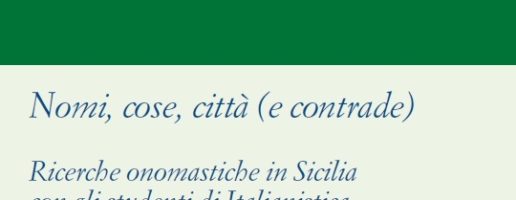 Marina Castiglione, Marco Fragale e Pier Luigi Josè Mannella | Nomi, cose, città (e contrade) Ricerche onomastiche in Sicilia con gli studenti di Italianistica dell’Università di Palermo