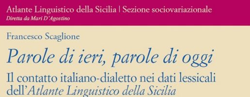 F. Scaglione | Parole di ieri, parole di oggi. Il contatto italiano-dialetto nei dati lessicali dell’Atlante Linguistico della Sicilia