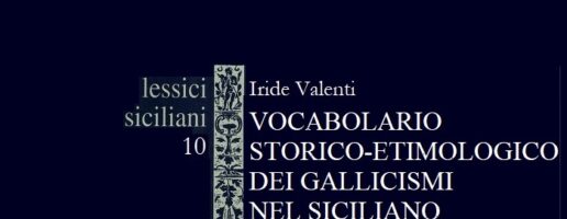 I. VALENTI – Vocabolario storico-etimologico dei gallicismi nel siciliano – LESSICI SICILIANI – 10/2022 e ristampa 2023