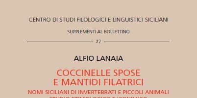 Alfio Lanaia | Coccinelle spose e mantidi filatrici: nomi siciliani di invertebrati e piccoli animali. Studio etimologico e iconimico