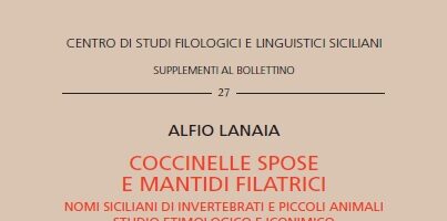 A. LANAIA – Coccinelle spose e mantidi filatrici. Nomi siciliani di invertebrati e piccoli animali. Studio etimologico e iconimico – SUPPLEMENTI AL BOLLETTINO 27/2023